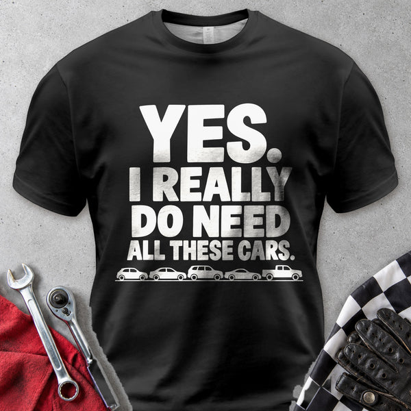 Yes I Really Do Need All These Cars Comfort Colors Tee in Black