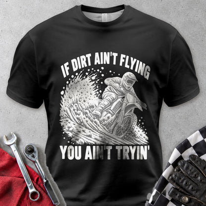 If Dirt Ain't Flying You Ain't Tryin Comfort Colors Tee in Black