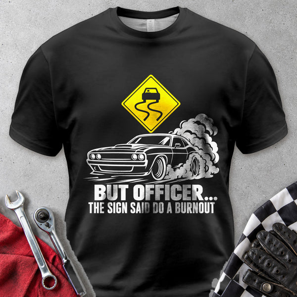 But Officer The Sign Said Do A Burnout Comfort Colors Tee in Black